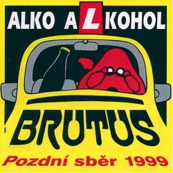 Brutus : Alko Alkohol - Pozdní Sber 1999